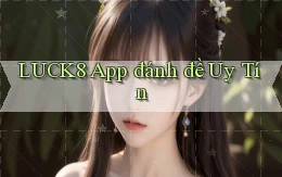 luck8 app đánh đề uy tín
