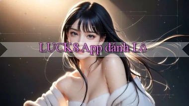 luck8 app đánh lô