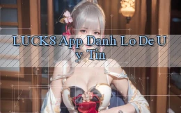 luck8 app đánh lô de uy tín