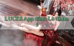 luck8 app đánh lô online