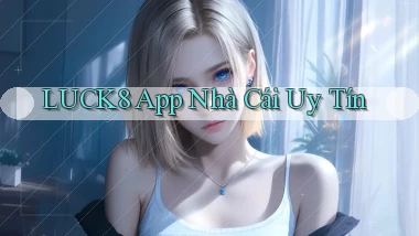 luck8 app nhà cái uy tín