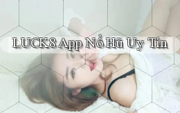 luck8 app nổ hủ uy tín