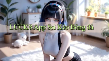 luck8 app soi kèo bóng đá