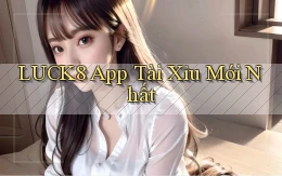 luck8 app tài xỉu mới nhất