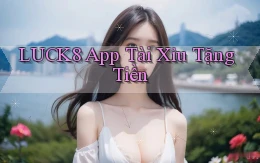luck8 app tài xỉu tặng tiền