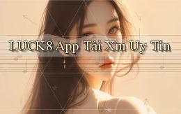 luck8 app tài xỉu uy tín