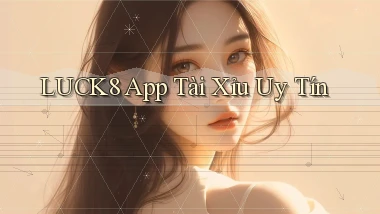 luck8 app tài xỉu uy tín