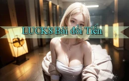 luck8 bài đổi tiền