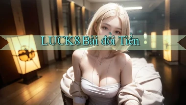 luck8 bài đổi tiền