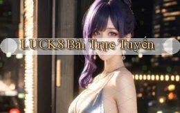 luck8 bài trực tuyến