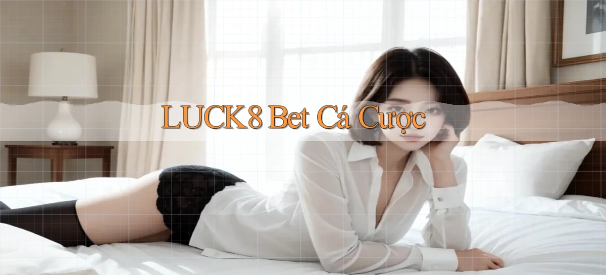 luck8 bet cá cược