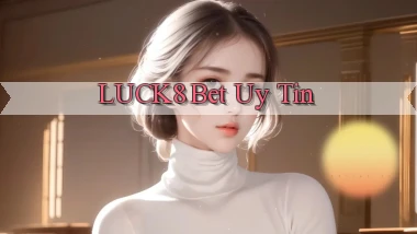 luck8 bet uy tín