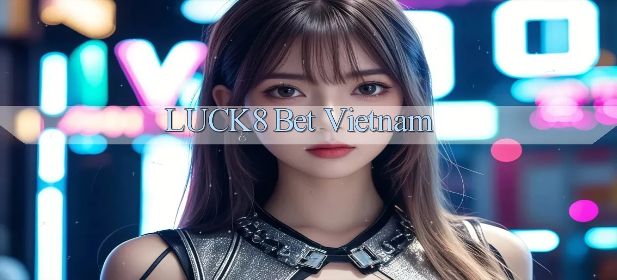luck8 bet vietnam