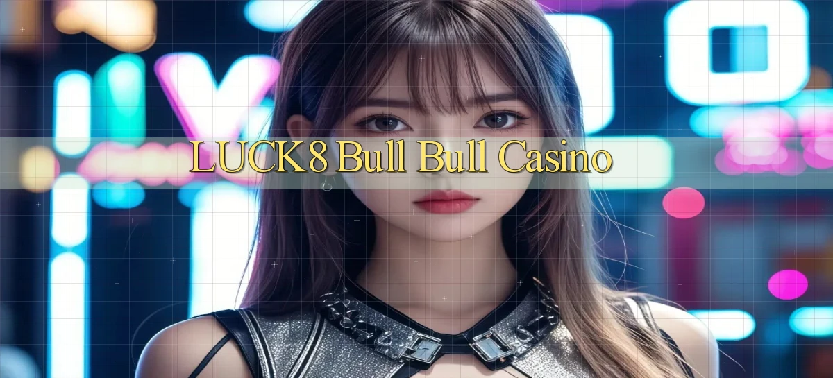 luck8 bull bull casino