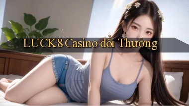 luck8 casino đổi thưởng