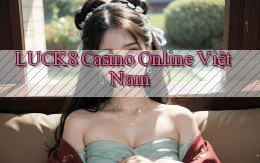 luck8 casino online việt nam