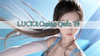 luck8 casino quốc tế