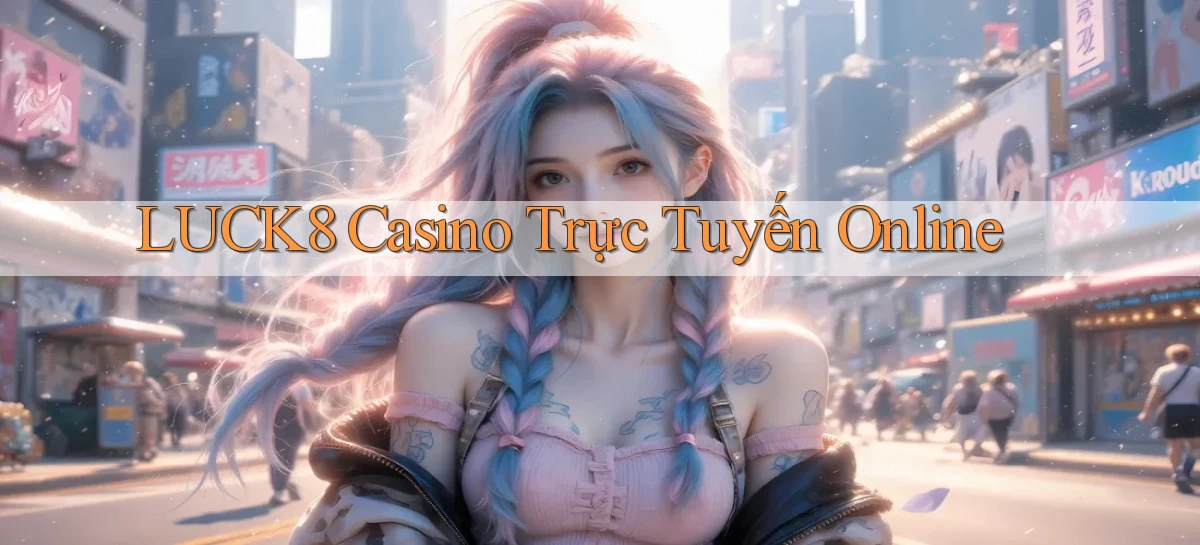 luck8   Link 2026   Nền Tảng Game Cập Nhật