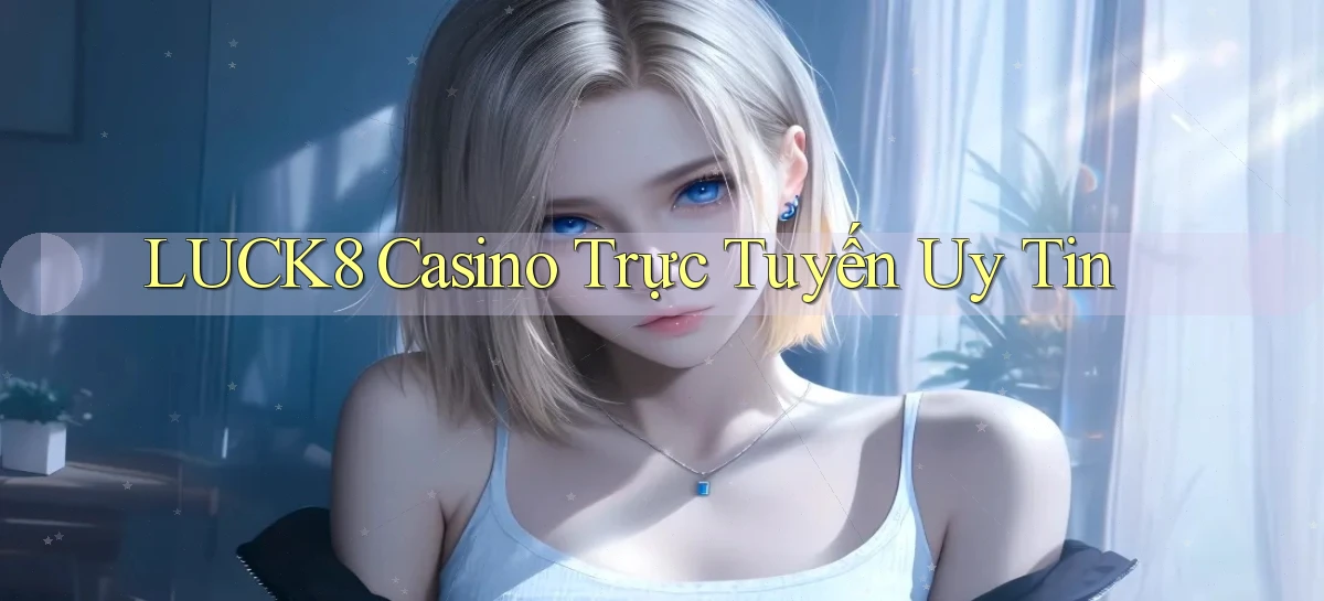 luck8   Link 2026   Nền Tảng Game Cập Nhật