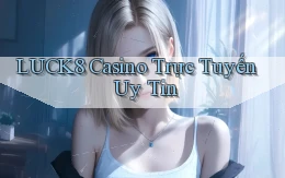 luck8 casino trực tuyến uy tín