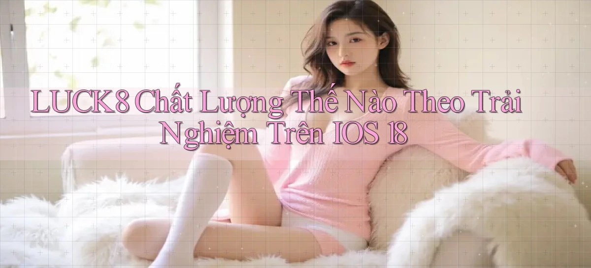 luck8   Link 2026   Nền Tảng Game Cập Nhật