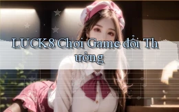 luck8  chơi game đổi thưởng
