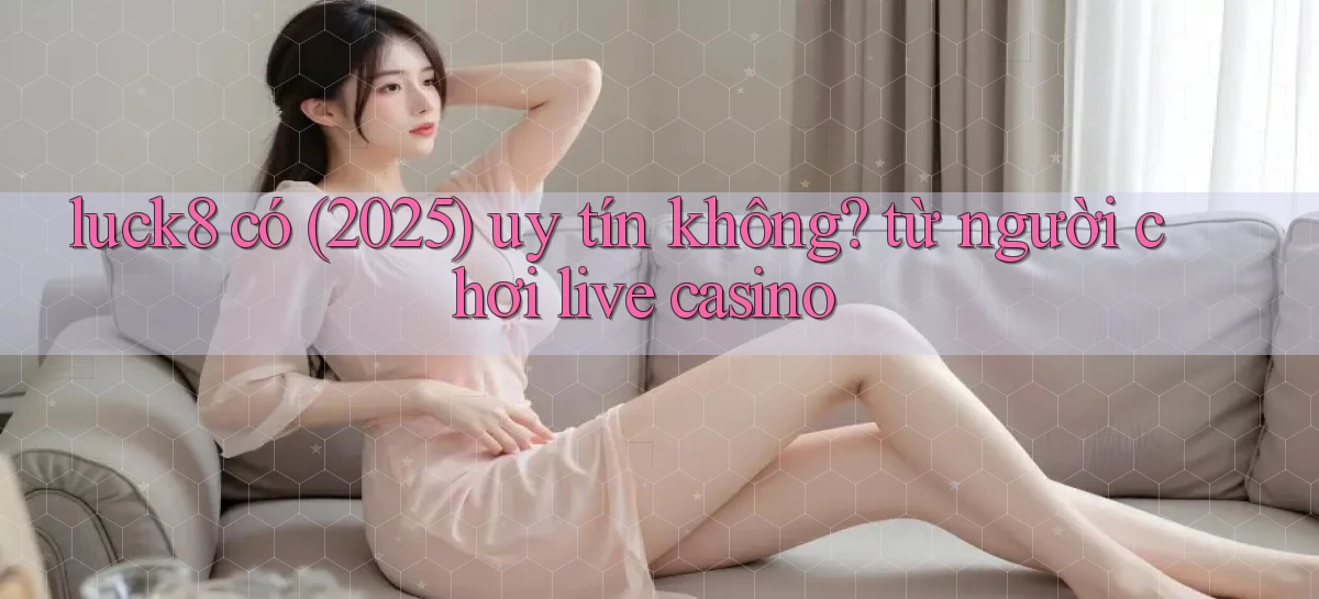 luck8   Link 2026   Nền Tảng Game Cập Nhật