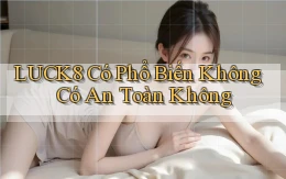 luck8 có phổ biến không có an toàn không