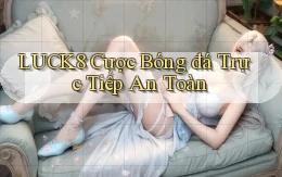 luck8 ﻿ cược bóng đá trực tiếp an toàn