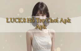 luck8  hỗ trợ chơi apk apk
