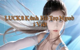 luck8 kênh hỗ trợ người việt