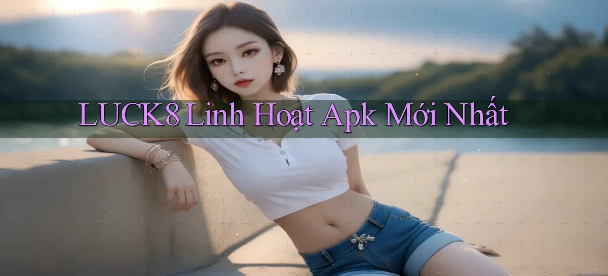 luck8   Link 2026   Nền Tảng Game Cập Nhật