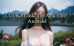 luck8  Link tải apk cho android