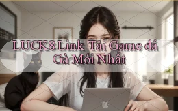 luck8  link tải game đá gà mới nhất