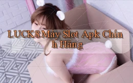 luck8  máy slot apk chính hãng