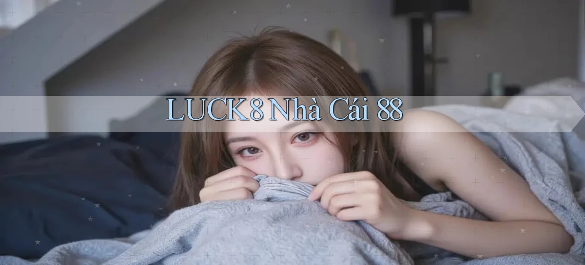 luck8   Link 2026   Nền Tảng Game Cập Nhật