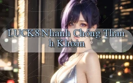 luck8 nhanh chóng thanh khoản