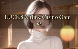 luck8 Online Casino Games