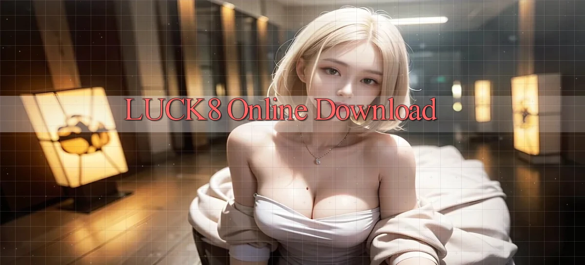 luck8 Online Download