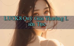 luck8  quỹ giải thưởng liên tục
