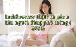 luck8 review thật từ góc nhìn người dùng phổ thông (2026)