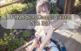 luck8  slot games visual nổi bật