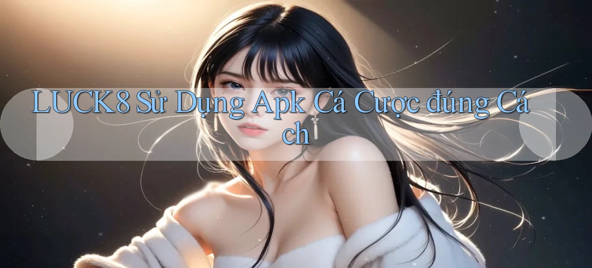 luck8   Link 2026   Nền Tảng Game Cập Nhật