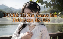 luck8  tài xỉu games bản halloween đặc biệt