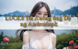 luck8 Tải xuống ứng dụng Android.apk