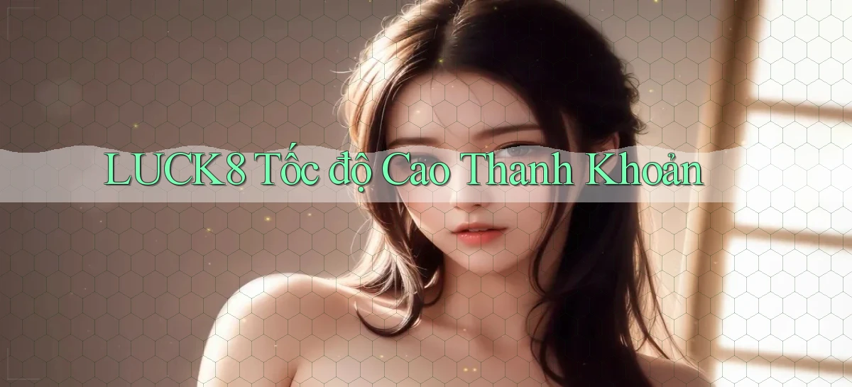 luck8   Link 2026   Nền Tảng Game Cập Nhật