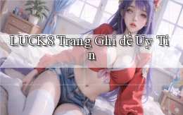 luck8  trang ghi đề uy tín