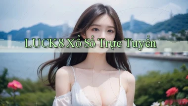 luck8 Xổ số trực tuyến