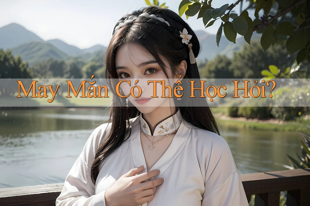 May Mắn Có Thể Học Hỏi? May Mắn Có Thể Học Hỏi?