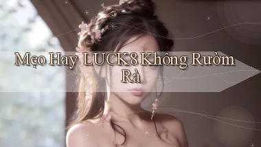 mẹo hay luck8 không rườm rà